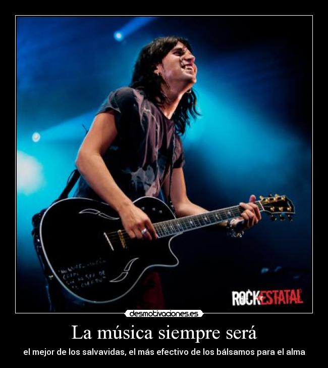 La música siempre será - el mejor de los salvavidas, el más efectivo de los bálsamos para el alma