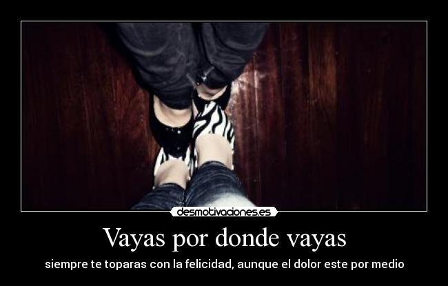 Vayas por donde vayas -
