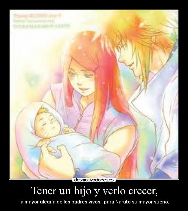 Tener un hijo y verlo crecer, -