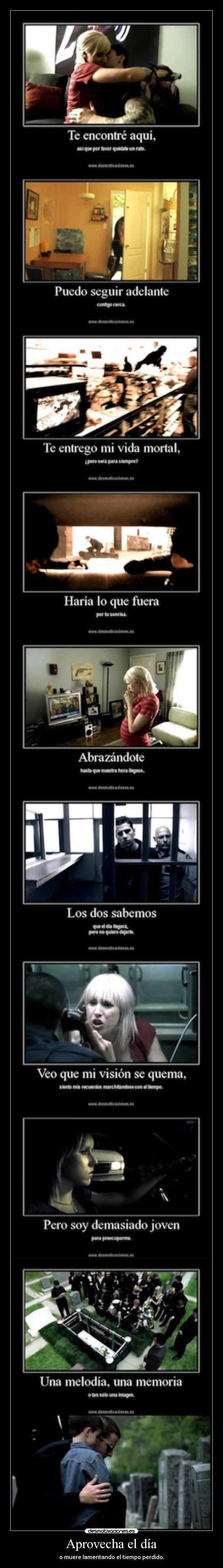 Aprovecha el día - o muere lamentando el tiempo perdido.