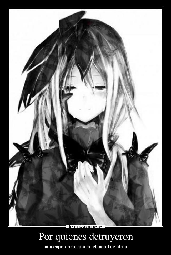 Por quienes detruyeron - sus esperanzas por la felicidad de otros