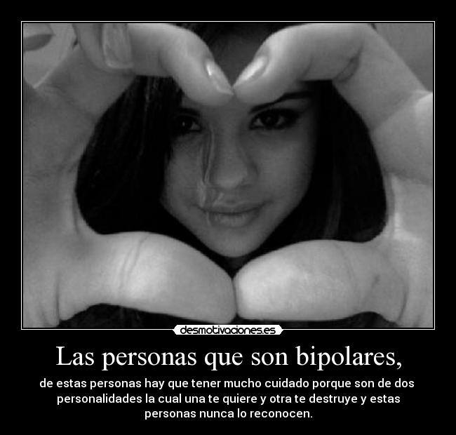 Las personas que son bipolares, - 