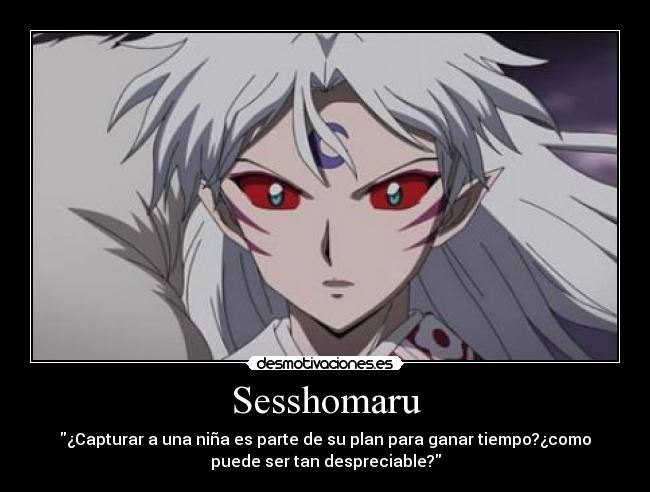 carteles justiciaradical caaf sesshomaru inuyasha raptorhunters desmotivaciones