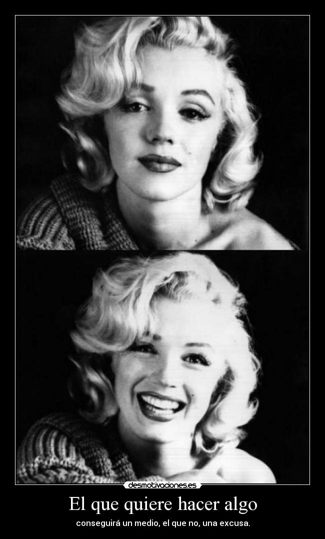 El que quiere hacer algo - conseguirá un medio, el que no, una excusa.