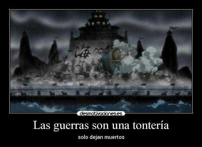 Las guerras son una tontería - solo dejan muertos