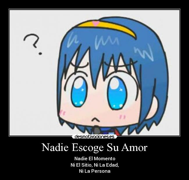 Nadie Escoge Su Amor - Nadie El Momento
Ni El Sitio, Ni La Edad,
Ni La Persona