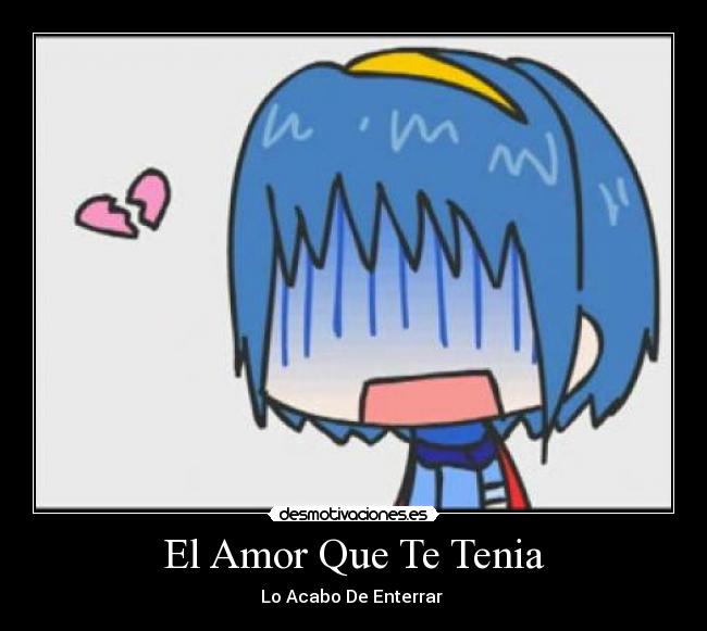 El Amor Que Te Tenia - Lo Acabo De Enterrar