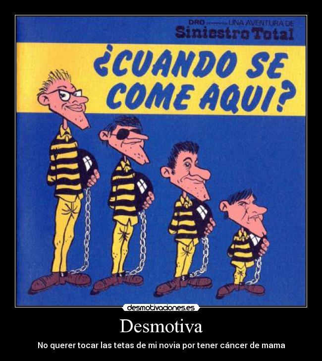 Desmotiva - No querer tocar las tetas de mi novia por tener cáncer de mama