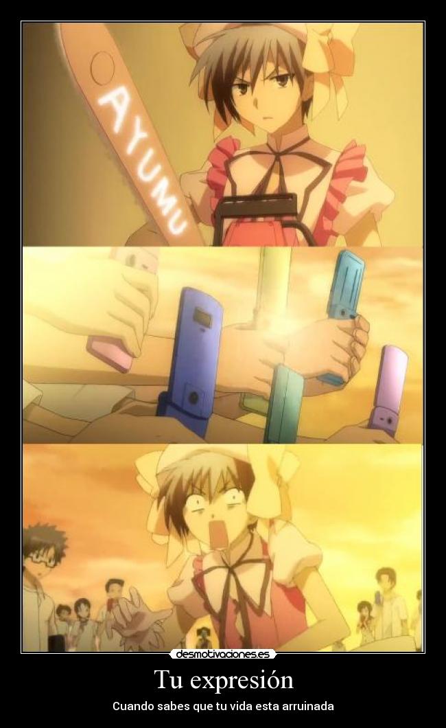 Tu expresión - Cuando sabes que tu vida esta arruinada