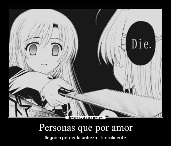 Personas que por amor - llegan a perder la cabeza... literalmente.