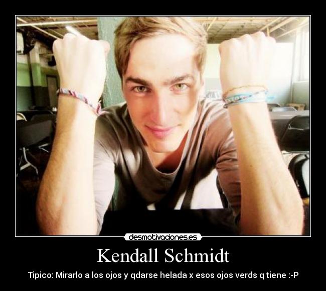 Kendall Schmidt - Tipico: Mirarlo a los ojos y qdarse helada x esos ojos verds q tiene :-P