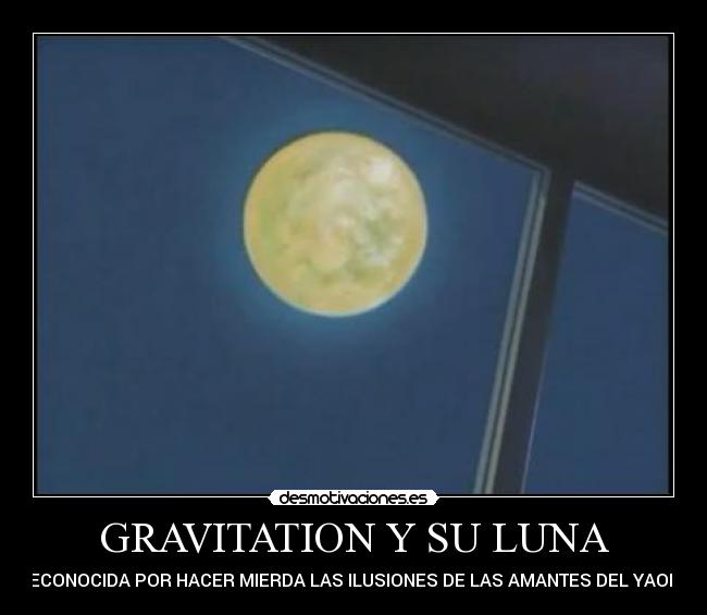 GRAVITATION Y SU LUNA -