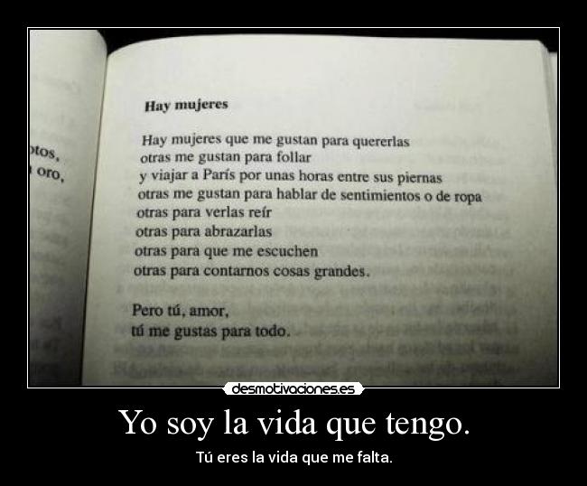 Yo soy la vida que tengo. - Tú eres la vida que me falta.