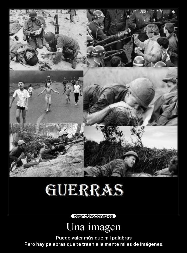 Una imagen - Puede valer más que mil palabras
Pero hay palabras que te traen a la mente miles de imágenes.