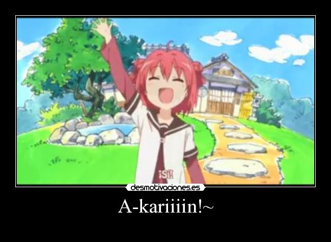 A-kariiiin!~ -