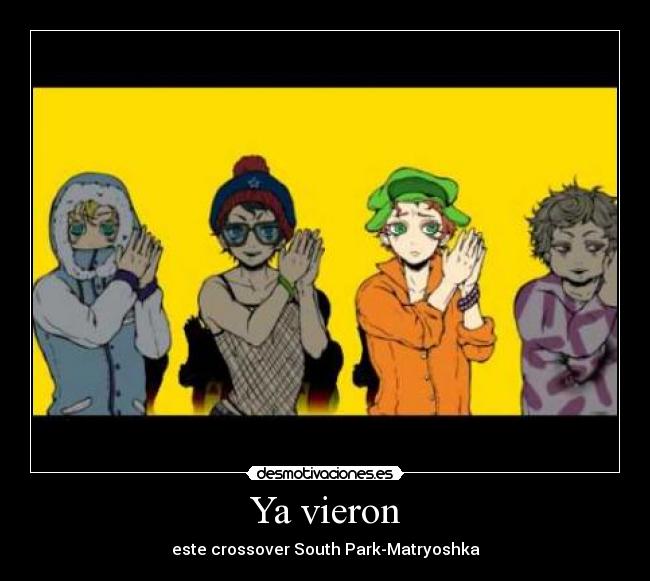 carteles vieron este crossover south park matryoshka anime desmotivaciones