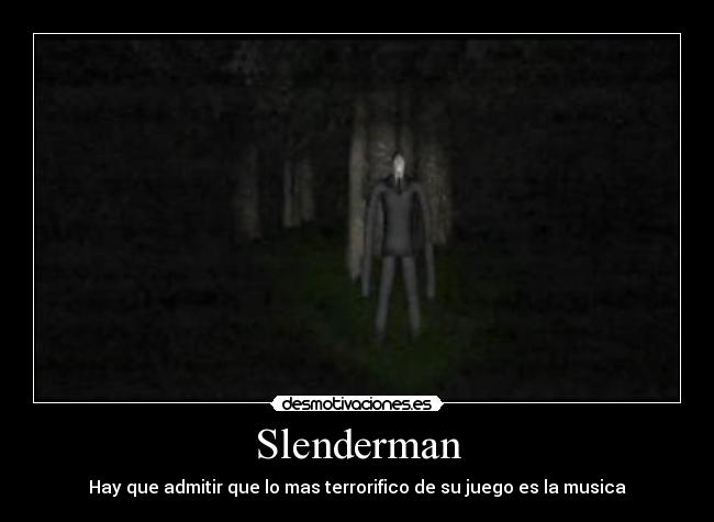 Slenderman - Hay que admitir que lo mas terrorifico de su juego es la musica