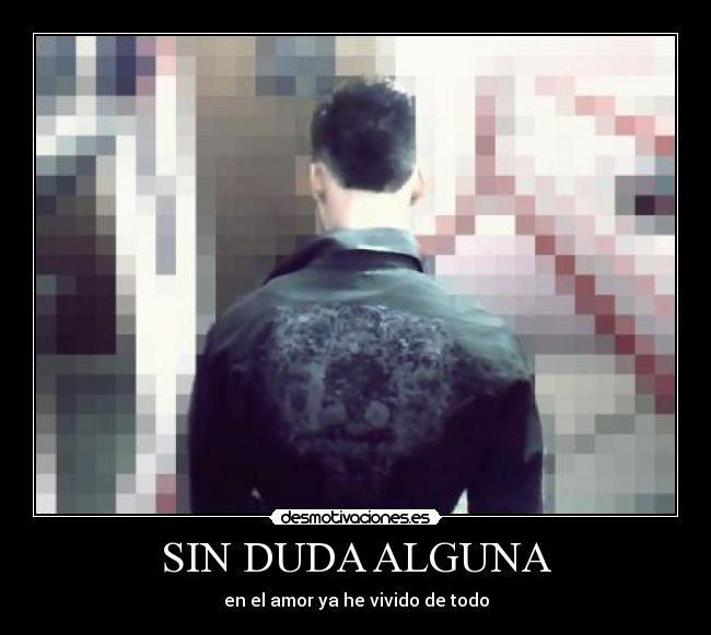 SIN DUDA ALGUNA - en el amor ya he vivido de todo