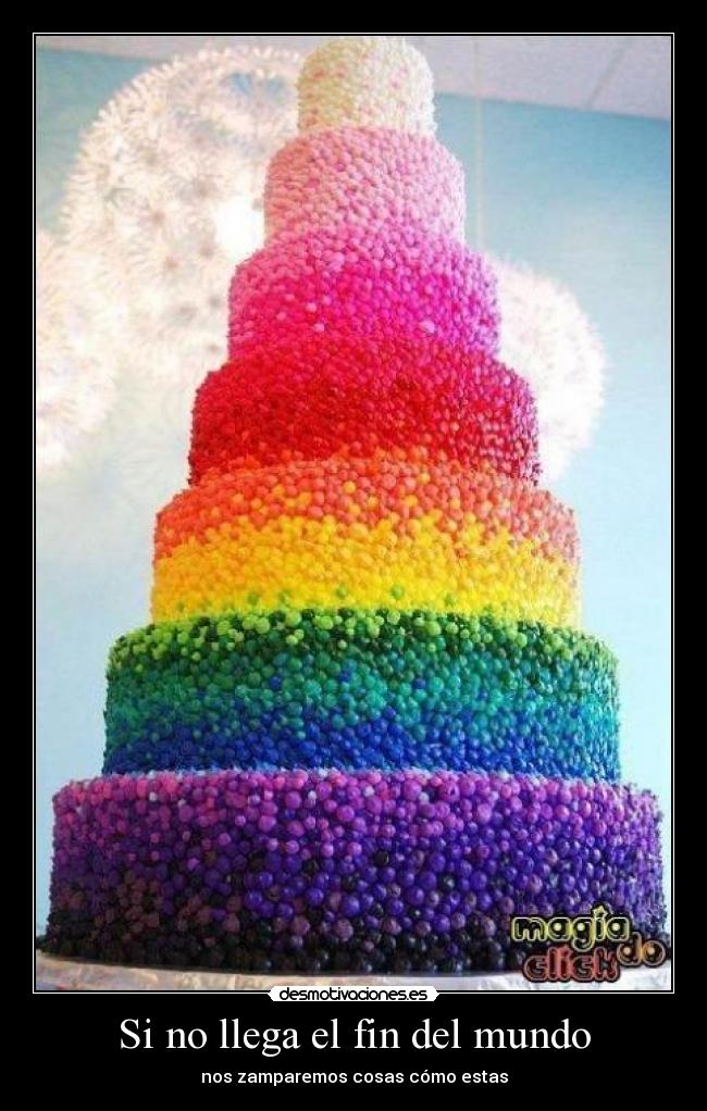 Si no llega el fin del mundo - nos zamparemos cosas cómo estas