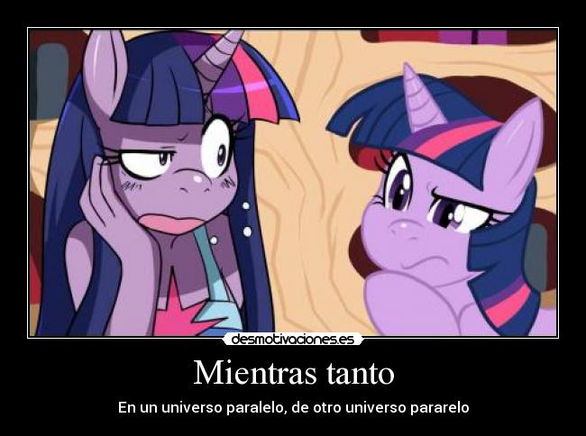 Mientras tanto - En un universo paralelo, de otro universo pararelo