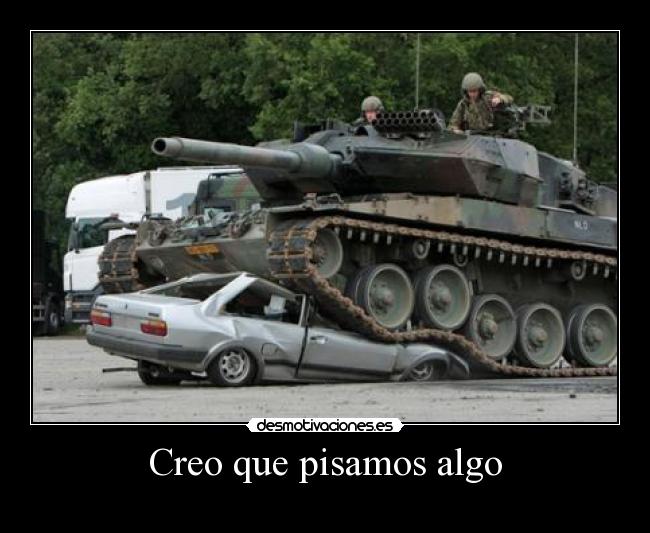 Creo que pisamos algo -