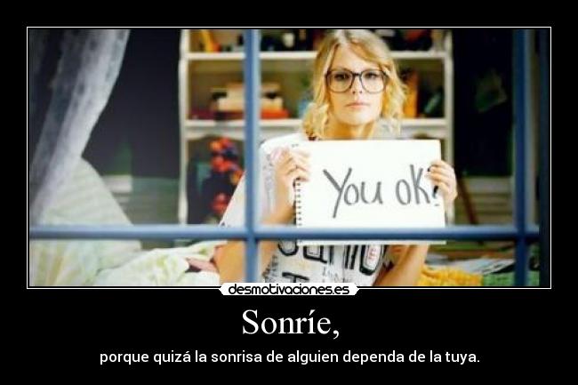 Sonríe, -