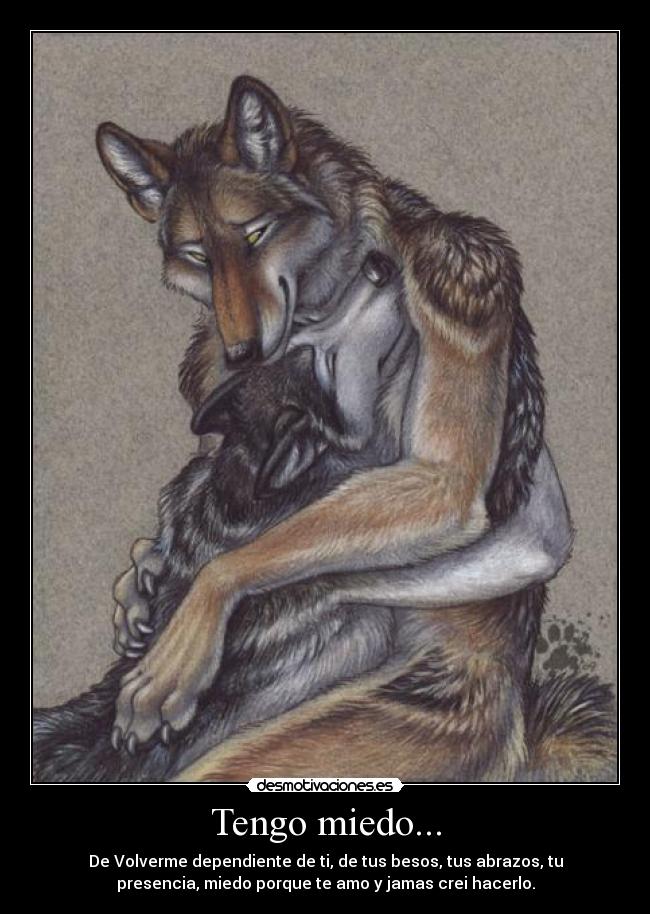 Tengo miedo... -