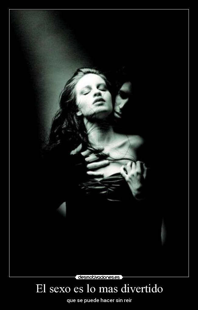 El sexo es lo mas divertido - que se puede hacer sin reir