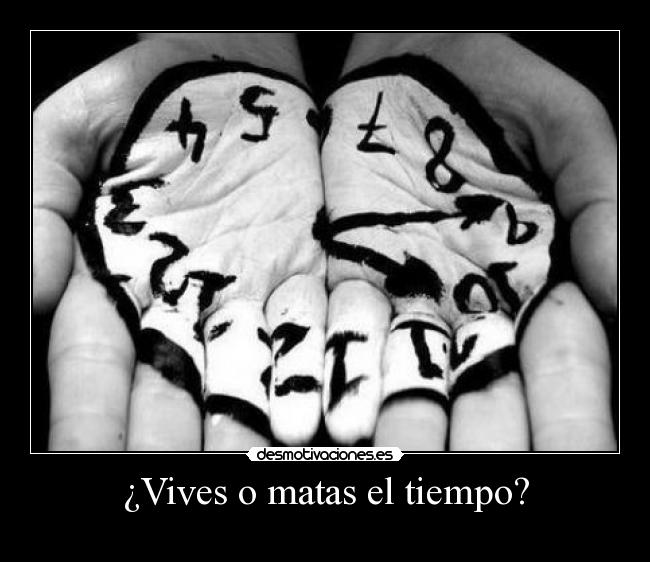 ¿Vives o matas el tiempo? - 