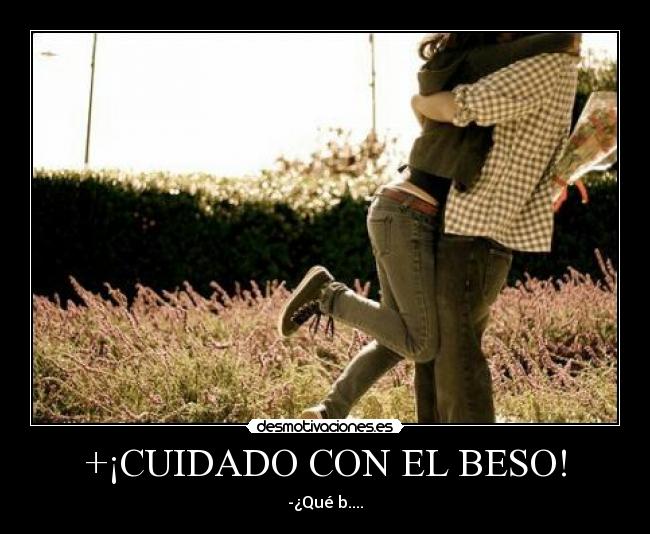 +¡CUIDADO CON EL BESO! - 