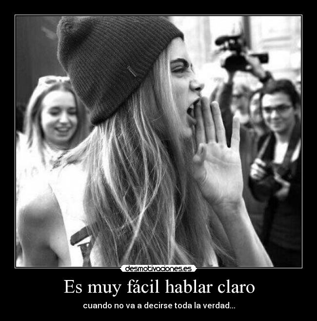Es muy fácil hablar claro - cuando no va a decirse toda la verdad...