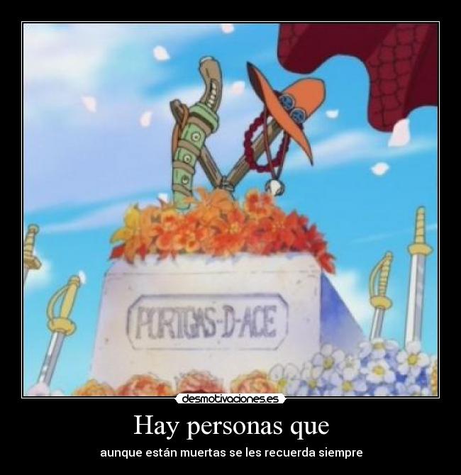 Hay personas que - aunque están muertas se les recuerda siempre