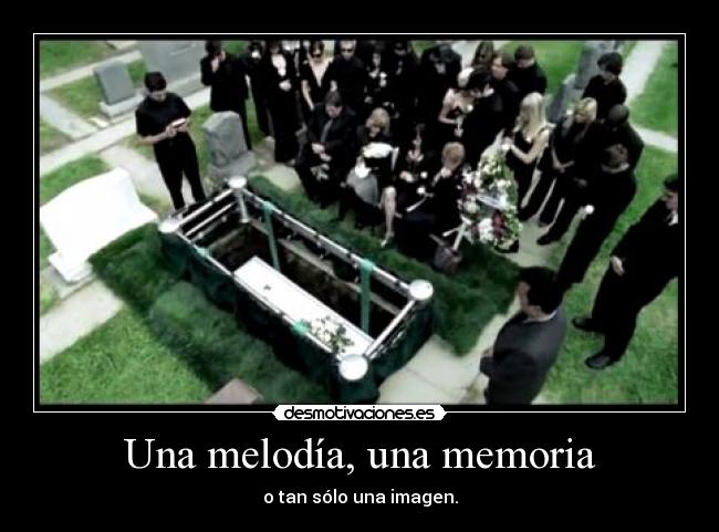 Una melodía, una memoria - o tan sólo una imagen.