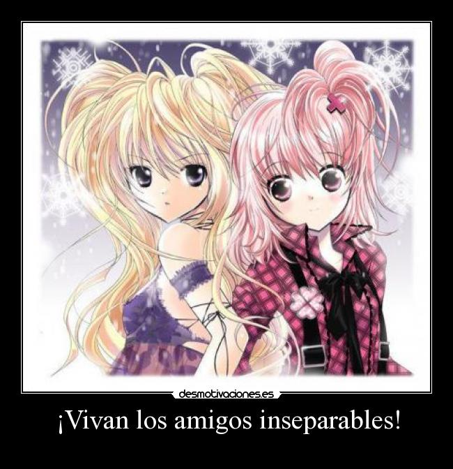 ¡Vivan los amigos inseparables! -
