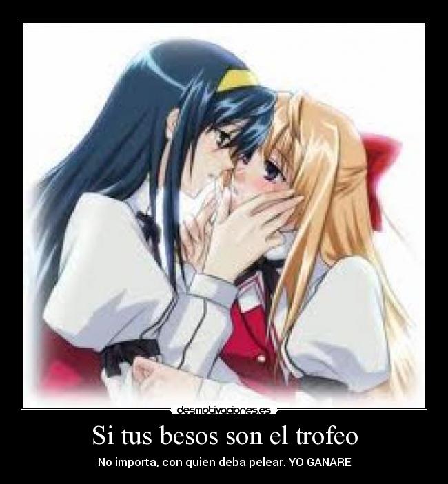 Si tus besos son el trofeo - No importa, con quien deba pelear. YO GANARE