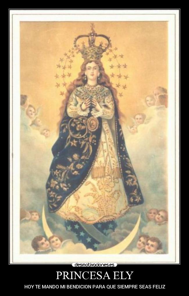 PRINCESA ELY - HOY TE MANDO MI BENDICION PARA QUE SIEMPRE SEAS FELIZ