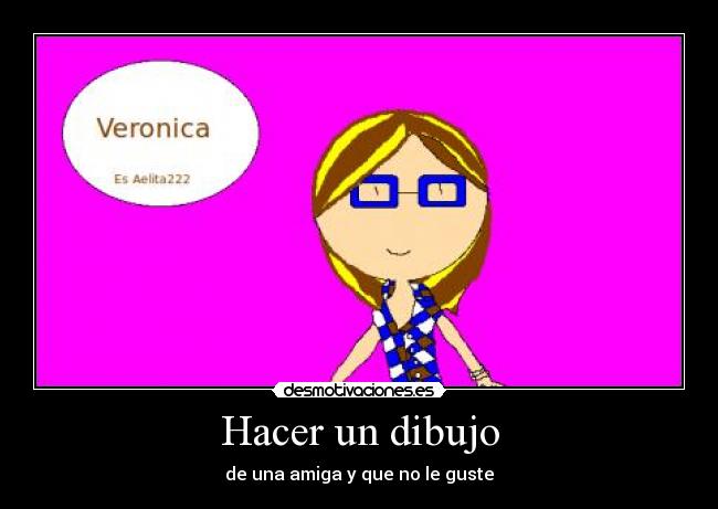 Hacer un dibujo - de una amiga y que no le guste