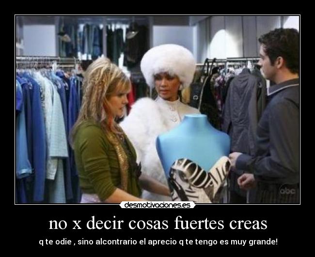 no x decir cosas fuertes creas - 