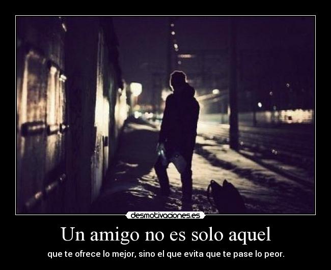 Un amigo no es solo aquel -