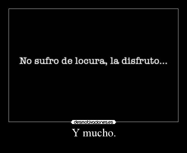 Y mucho. - 