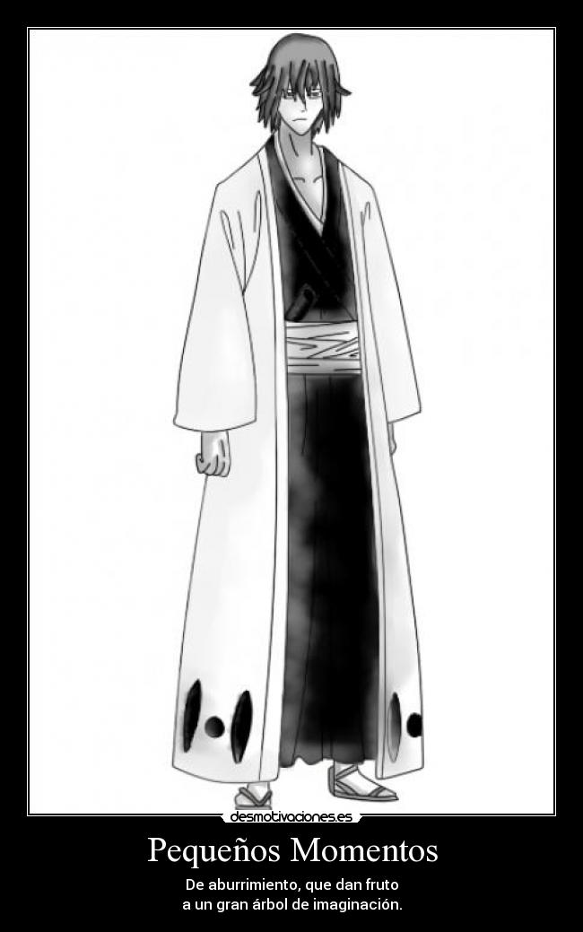 Pequeños Momentos - De aburrimiento, que dan fruto
a un gran árbol de imaginación.