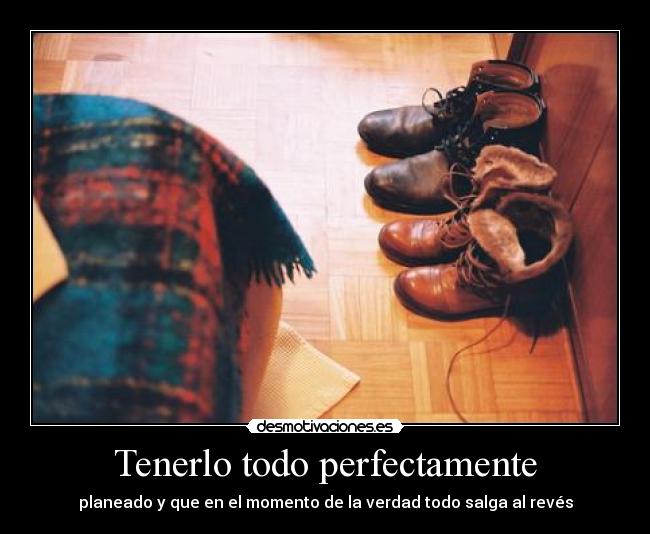 Tenerlo todo perfectamente - 