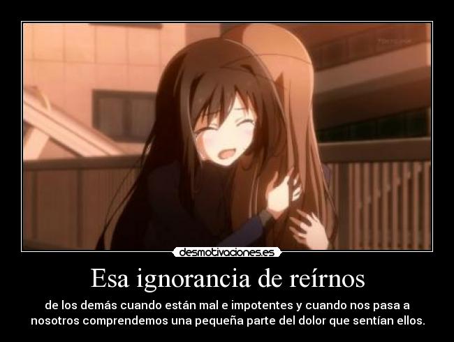 Esa ignorancia de reírnos -