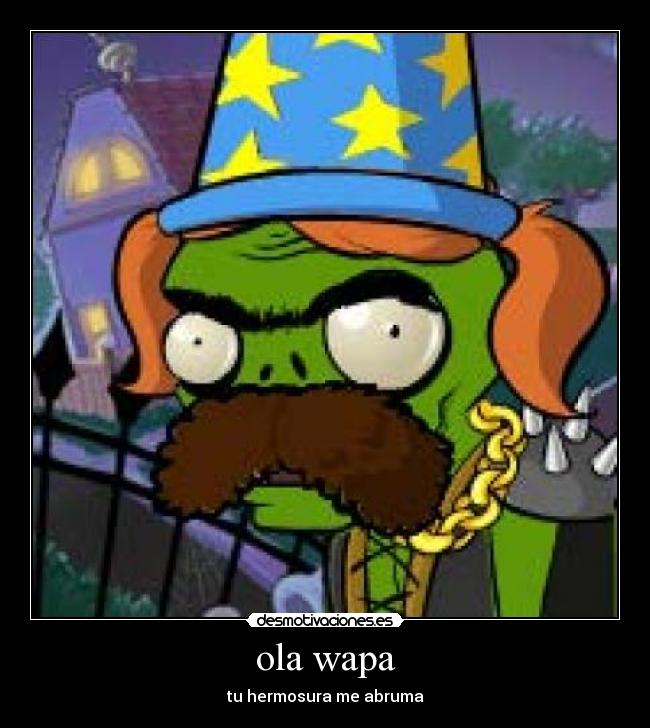 ola wapa - tu hermosura me abruma