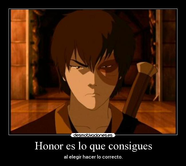 Honor es lo que consigues - al elegir hacer lo correcto.