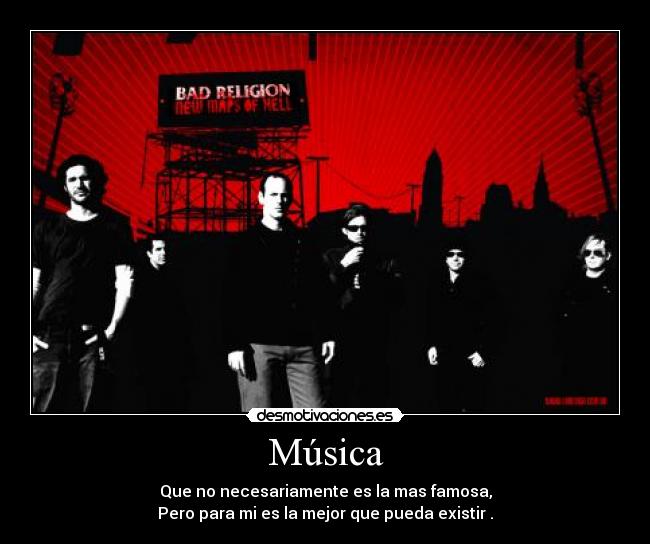 Música - Que no necesariamente es la mas famosa,
Pero para mi es la mejor que pueda existir .