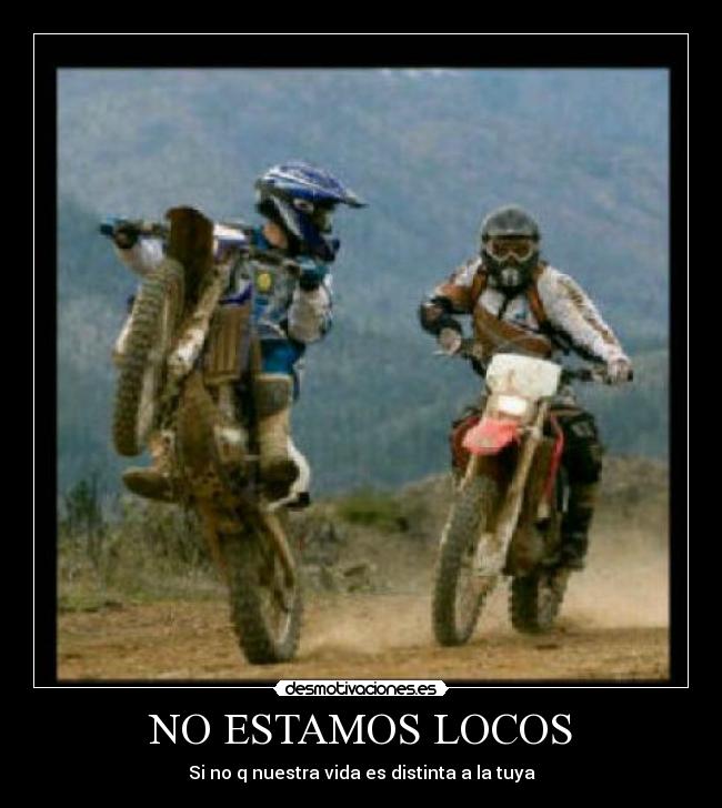 NO ESTAMOS LOCOS - Si no q nuestra vida es distinta a la tuya
