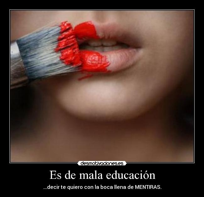 Es de mala educación -