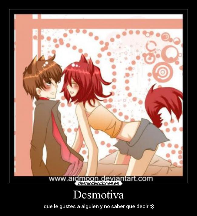 Desmotiva - que le gustes a alguien y no saber que decir :$