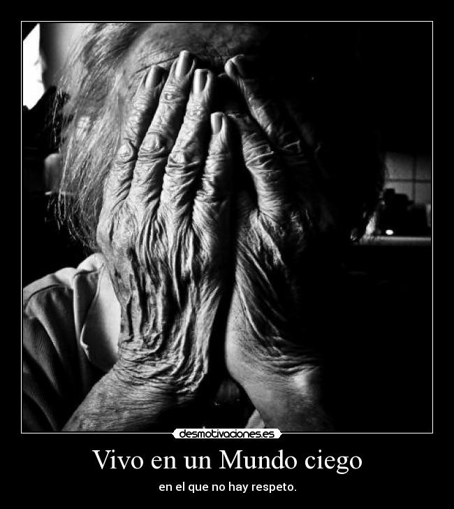 Vivo en un Mundo ciego - 